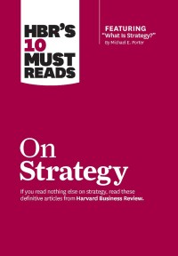 Image of HBR’s Must-Reads  on Strategy