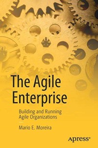 Image of THE AGILE ENTERPRISE BUILDING AND RUNNING AGILE  ORGANIZATIONS
